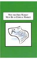 Why the Free Market Must be an Ethical Market: The Role of Business Schools in Moral Education-Wow! eBook