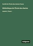  Bibliothèque de l\'École des chartes: Année 6, Tome 1