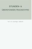  Stunden- & Überstunden-Tracker Pro: oll-Ist-Vergleich, Zuschläge und Zeitkonto übersichtlich dokumentieren