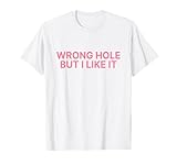 Photo Gallery wrong hole but i like it shirt y2k maglietta Photo Gallery wrong hole but i like it shirt y2k maglietta