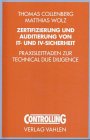 Zertifizierung und Auditierung von IT- und IV-Sicherheit: Praxisleitfaden zur Technical Due Diligenc Zertifizierung und Auditierung von IT- und IV-Sicherheit: Praxisleitfaden zur Technical Due Diligenc
