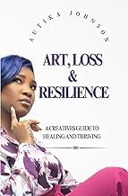 A Brief Summary Kindle Edition Art, Loss and Resilience: A Creatives Guide to Healing and Thriving Complete Guide Kindle & Audio Preview Best Seller