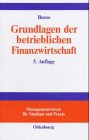 Grundlagen der betrieblichen Finanzwirtschaft: Finanzwirtschaft, Finanzmanagement, Finanzcontrolling Grundlagen der betrieblichen Finanzwirtschaft: Finanzwirtschaft, Finanzmanagement, Finanzcontrolling
