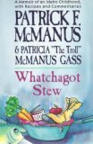 Whatchagot Stew: A Memoir of an Idaho Childhood, With Recipes and Commentaries by Patrick F. McManus (1989-10-01)