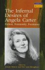 Infernal Desires of Angela Carter, The : Fiction, Femininity, Feminism      Hardcover – August 1, 1997