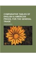 Comparative Tables of English & American Prices, for the General Trade