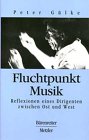 Fluchtpunkt Musik. Reflexionen eines Dirigenten zwischen Ost und West