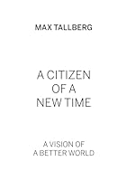 A Citizen of a New Time: A Vision of a Better World 9529461798 Book Cover