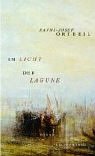 Im Licht der Lagune. Roman - Hanns-Josef Ortheil