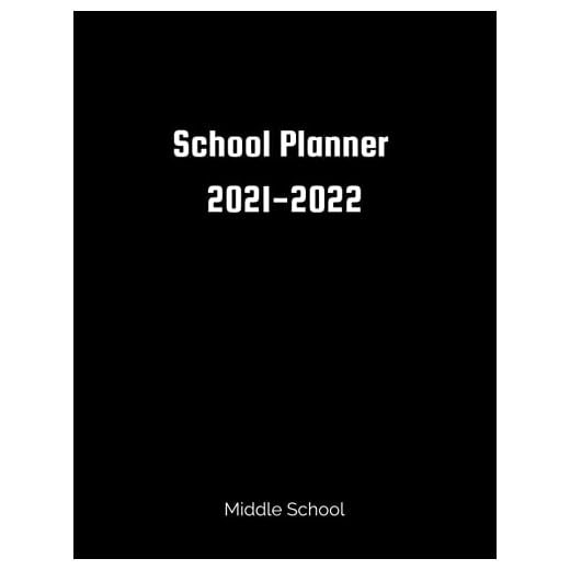 School Planner 2021-2022 Middle School: Middle School Student Planner for Academic Year 2021-2022, Academic Weekly & Monthly Student Lesson Planner, back to school gift