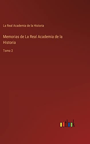 Memorias de La Real Academia de la Historia: Tomo 2 (Spanish Edition)