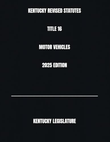 KENTUCKY REVISED STATUTES TITLE 16 MOTOR VEHICLES 2025 EDITION