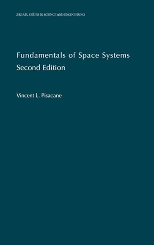 Fundamentals of Space Systems (Johns Hopkins University Applied Physics Laboratories Series in Science and Engineering)