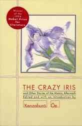 [THE CRAZY IRIS: AND OTHER STORIES OF THE ATOMIC AFTERMATH] By Oe, Kenzaburo(Paperback) on 21-Sep-1994