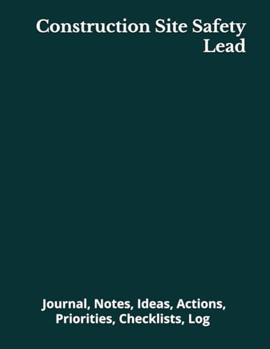 Construction Site Safety Lead: Journal, Notes, Ideas, Actions, Priorities, Checklists, Log | Tool for Daily Goal Setting Tracker | Time Management | ... | Project Office Book Gifts for Meetings