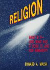 Religion: What is It, and What Has It Done to and for Humanity? 1564741893 Book Cover