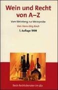 Wein und Recht von A - Z. Vom Weinberg zur Weinprobe. 3423056371 Book Cover