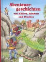 Hardcover Abenteuergeschichten. Von Rittern, Räubern und Drachen. (Ab 7 J.). [German] Book