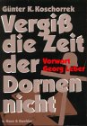 wehrmacht russlandfeldzug erlebnisberichte  Vergiss die Zeit der Dornen nicht!: Zwischen Ritterkreuz und Holzkreuz. Als Landser der Wehrmacht in Russland 1942-1945