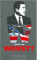 Does W Stand for Worst?: The Record of G.W. Bush