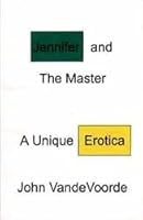 Jennifer and the Master a Unique Erotica 1928898017 Book Cover