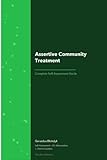 Assertive Community Treatment A Complete Guide - 2020 Edition