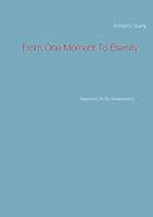 From One Moment To Eternity: Mastering Life By Perseverance 373478557X Book Cover