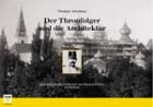 Der Thronfolger und die Architektur: Erzherzog Franz Ferdinand von Österreich-Este als Bauherr - Wladimir Aichelburg