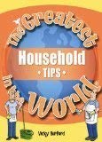 The Greatest Household Tips in the World