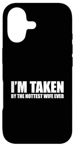 Carcasa para iPhone 17 I'm Taken by The Hottest Wife Ever