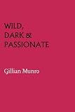 Wild, Dark, & Passionate