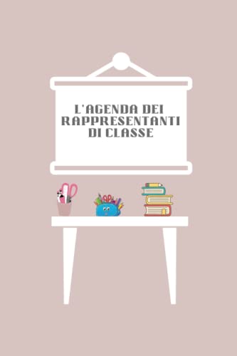 Agenda dei Rappresentanti di Classe: per organizzare ogni raccolta,...