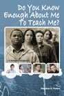 Paperback Do You Know Enough about Me to Teach Me: A Student's Perspective Book