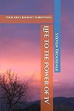 A Complete Series Guide to Kindle Edition Life to the Power of IV: Your Life's Journey Subdivided (Real Life) Complete Guide Curated Content Best Seller