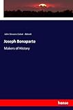  Joseph Bonaparte: Makers of History