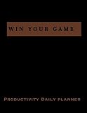 WIN YOUR GAME!: Productivity & Gratitude Daily Planner
