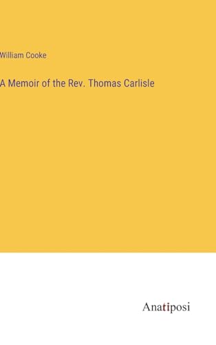 A Memoir of the Rev. Thomas Carlisle
