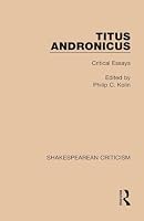 TITUS ANDRONICUS CRITICAL (Garland Reference Library of the Humanities) 1138892351 Book Cover