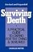 Surviving Death: A Practical Guide to Caring for the Dying & Bereaved