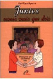 Juntos Somos Mais Que Dois. Dicas Para Um Casamento Feliz