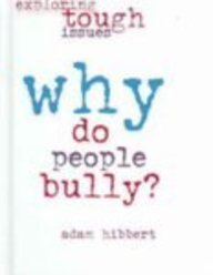 Why Do People Bully? (Exploring Tough Issues)      Library Binding