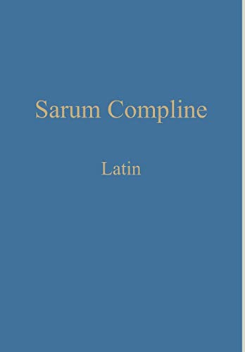 Sarum Compline: Latin (Latin Edition)