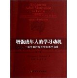 Enhancing Adult Motivation to Learn A Comprehensive Guide for Teaching All Adults Third Edition(Chinese Edition)