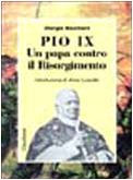  Pio IX. Un papa contro il Risorgimento