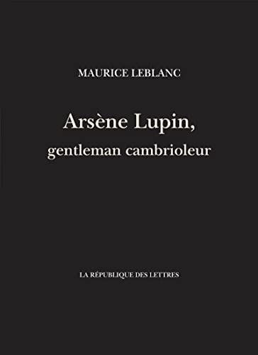 Arsène Lupin, gentleman cambrioleur (French Edition)