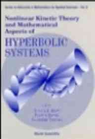Nonlinear Kinetic Theory And Mathematical Aspects Of Hyperbolic Systems: 9 (Series on Advances in Mathematics for Applied Sciences)