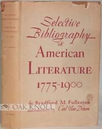 Selective bibliography of American literature, 1775-1900;: A brief estimate of the more important American authors and a description of their representative works,