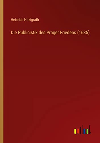 Die Publicistik des Prager Friedens (1635) (German Edition)