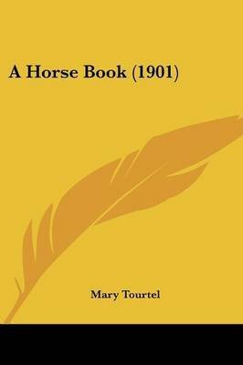 [(A Horse Book (1901))] [By (author) Mary Tourtel] published on (October, 2007)