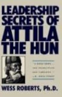 Leadership Secrets of Attila the Hun by Wess Roberts(1989-03-01)
